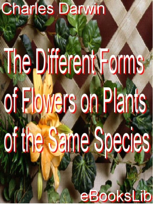 Title details for The Different Forms of Flowers on Plants of the Same Species by Charles Darwin - Available